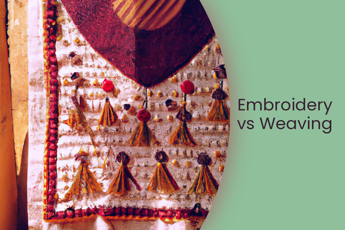 Difference between Embroidery and Weaving